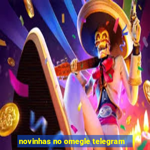 novinhas no omegle telegram