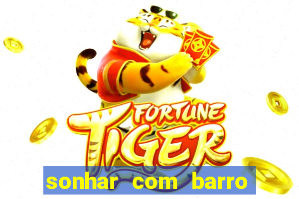 sonhar com barro jogo do bicho