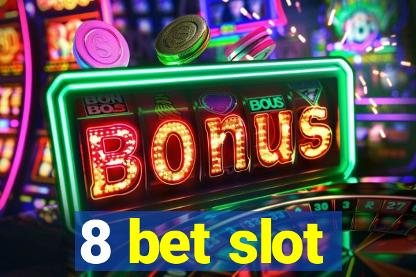 8 bet slot