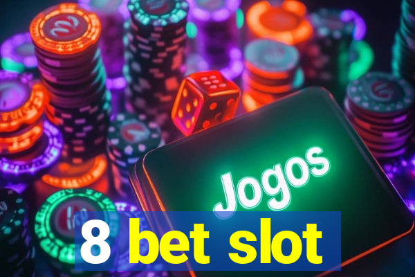 8 bet slot