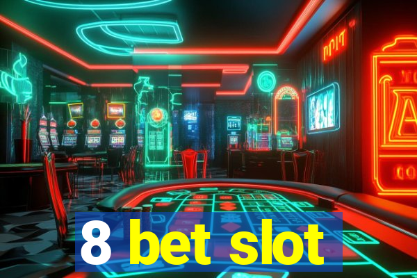 8 bet slot