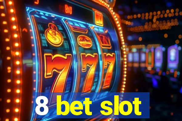 8 bet slot