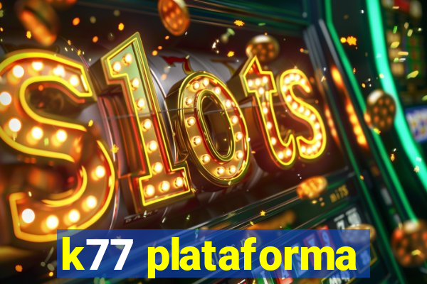 k77 plataforma