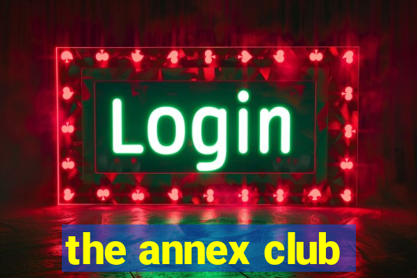 the annex club