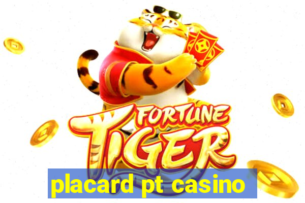 placard pt casino