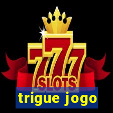 trigue jogo