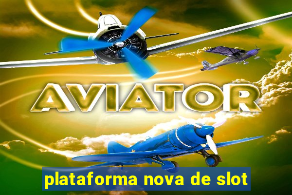 plataforma nova de slot