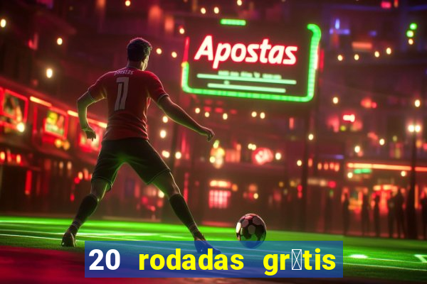 20 rodadas gr谩tis betano hoje