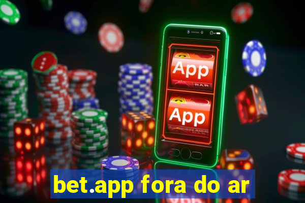 bet.app fora do ar