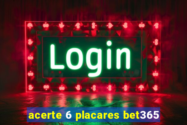 acerte 6 placares bet365