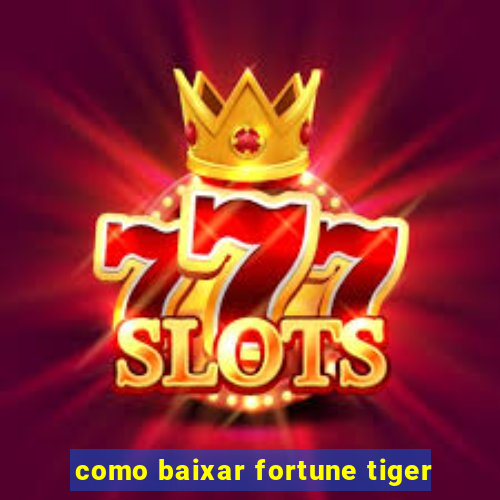 como baixar fortune tiger