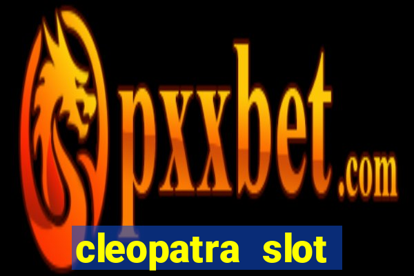 cleopatra slot machine game