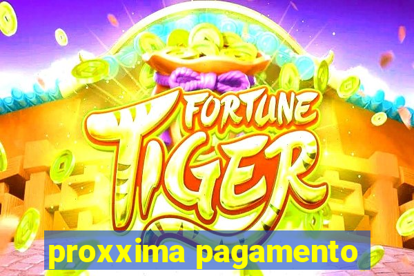 proxxima pagamento