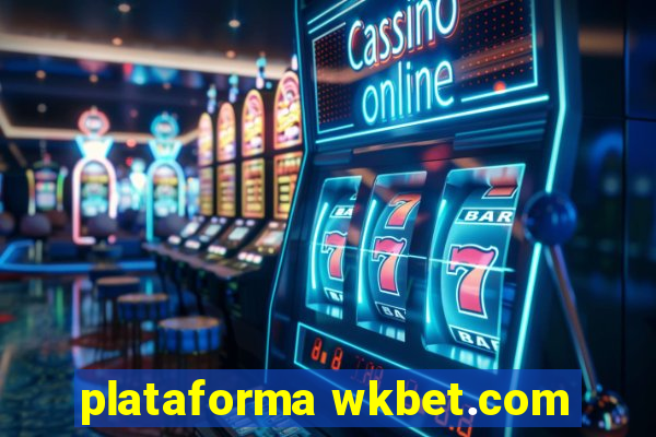 plataforma wkbet.com