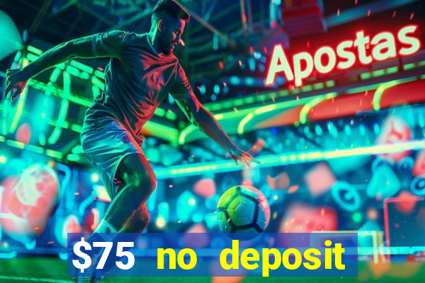 $75 no deposit bonus code sunrise casino