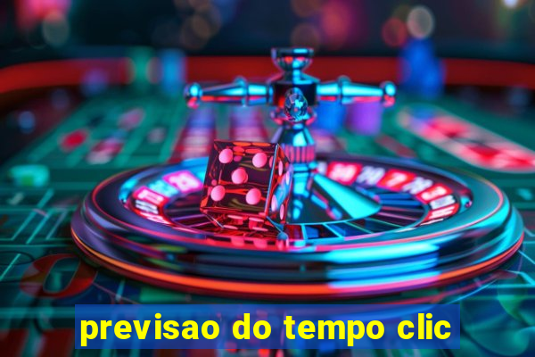 previsao do tempo clic