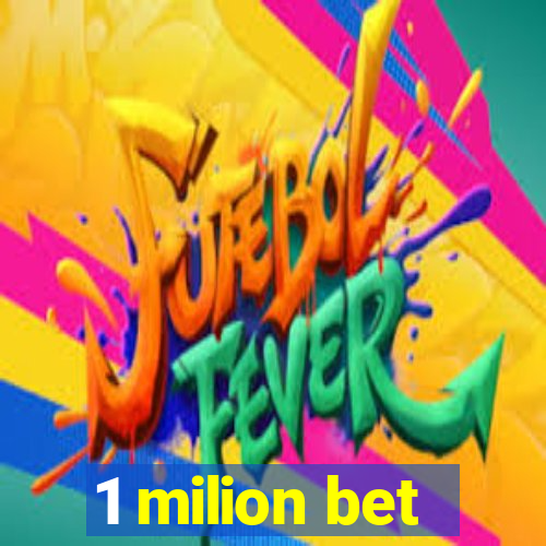 1 milion bet