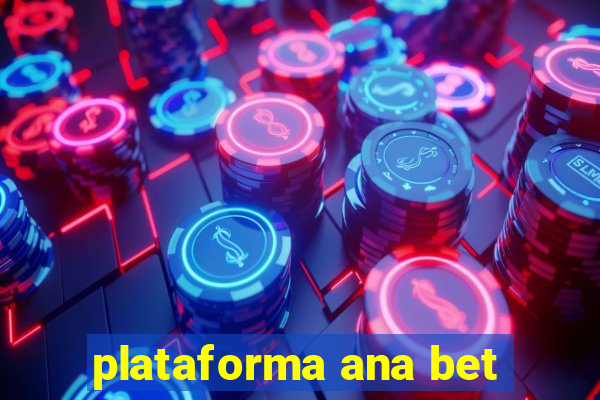 plataforma ana bet