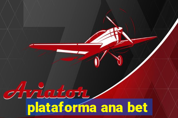 plataforma ana bet