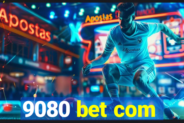 9080 bet com