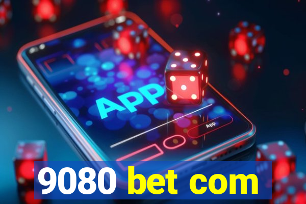 9080 bet com