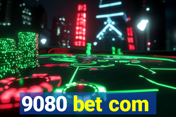 9080 bet com