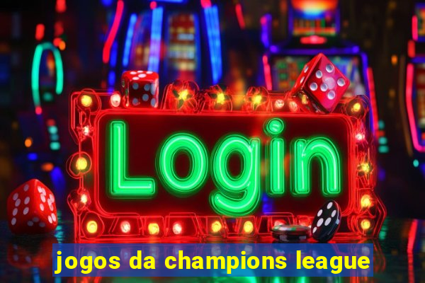 jogos da champions league