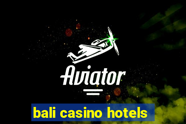 bali casino hotels