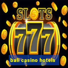 bali casino hotels