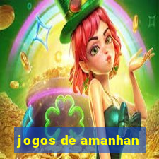 jogos de amanhan