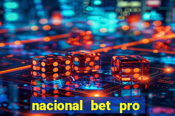 nacional bet pro é confiável