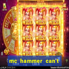 mc hammer can't touch this