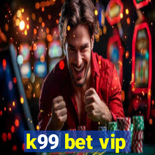 k99 bet vip