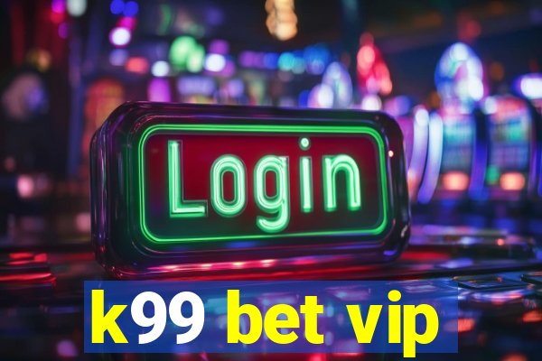 k99 bet vip