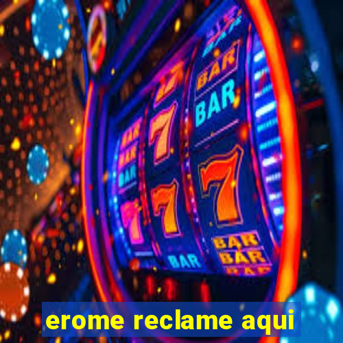 erome reclame aqui