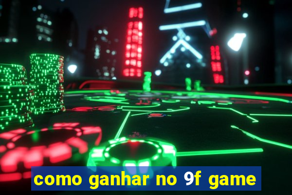 como ganhar no 9f game