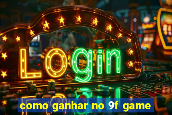 como ganhar no 9f game