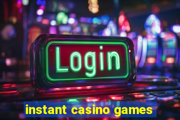 instant casino games