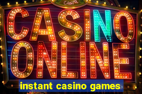 instant casino games