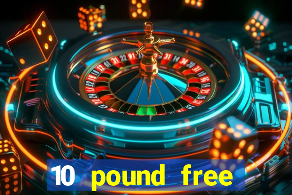 10 pound free casino no deposit