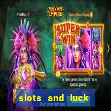 slots and luck casino login