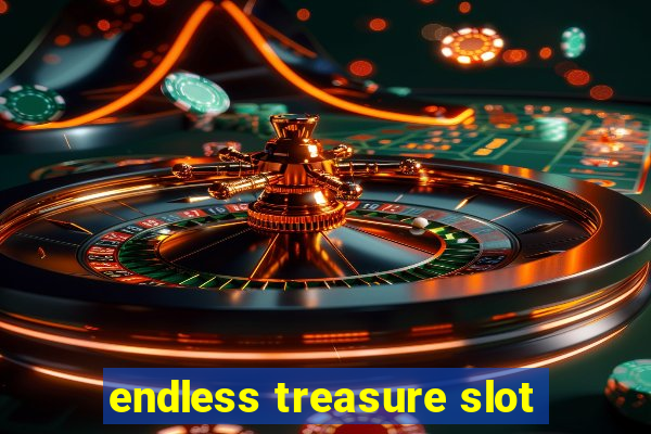 endless treasure slot