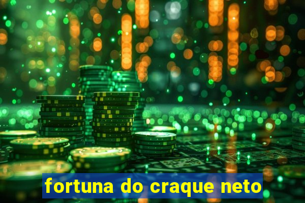 fortuna do craque neto