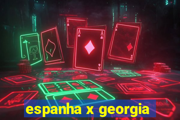 espanha x georgia