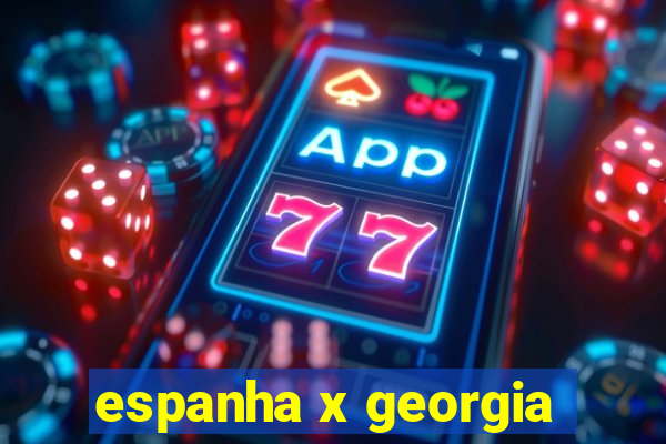 espanha x georgia