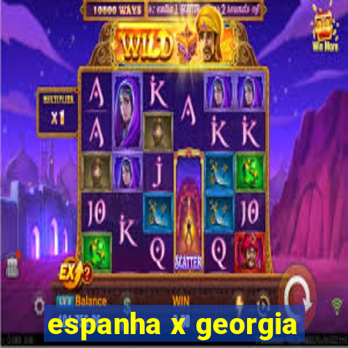 espanha x georgia