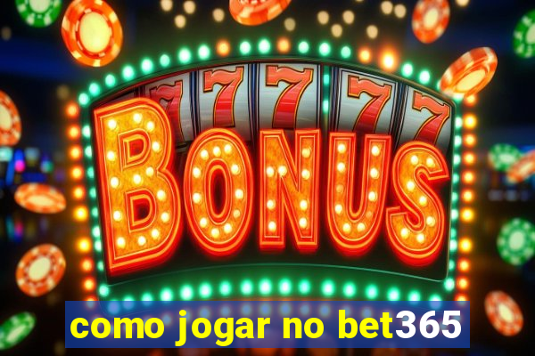 como jogar no bet365