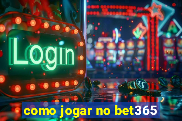 como jogar no bet365