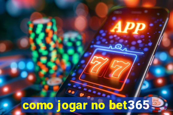 como jogar no bet365