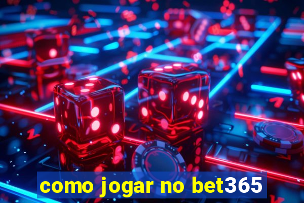 como jogar no bet365